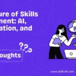 The Future of Skills Assessment: AI, Gamification, and Beyond