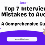Top 7 Interview Mistakes to Avoid: A Comprehensive Guide