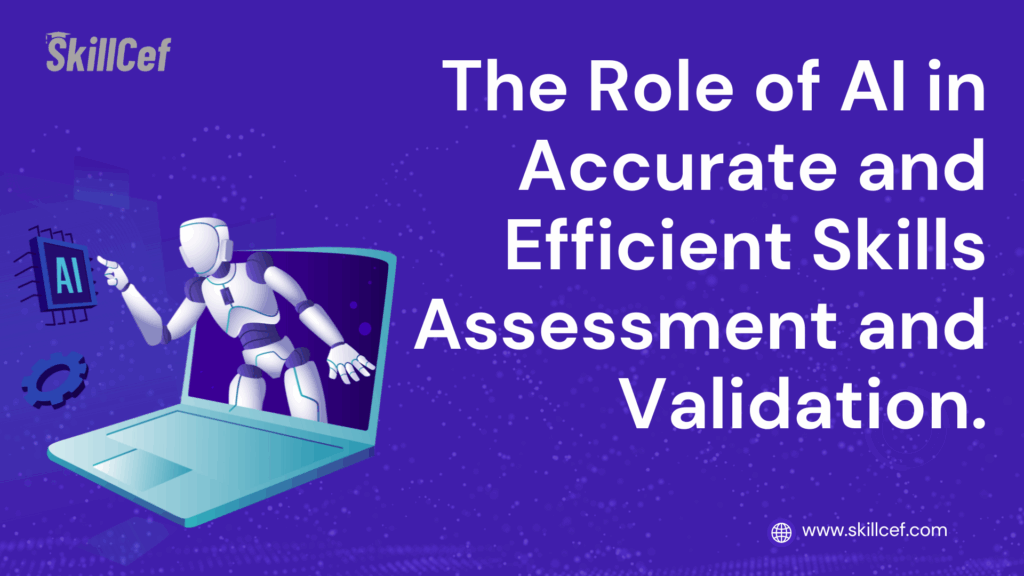 The Role of AI in Accurate and Efficient Skills Assessment and Validation