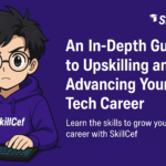 An In-Depth Guide to Upskilling and Advancing Your Tech Career