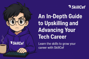 An In-Depth Guide to Upskilling and Advancing Your Tech Career